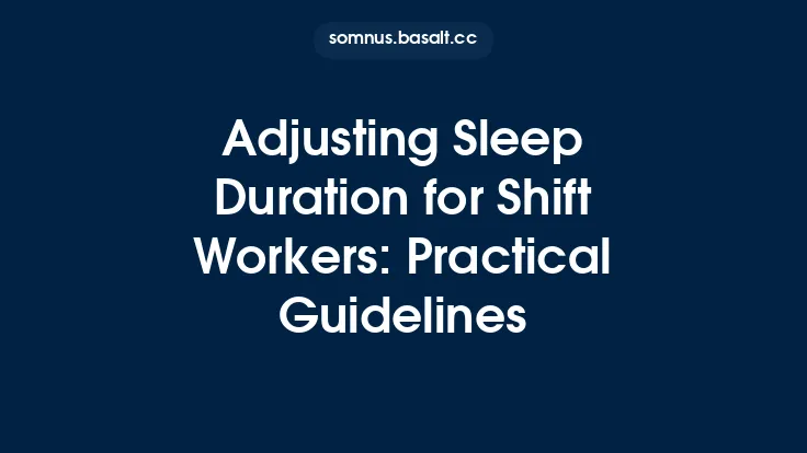 Adjusting Sleep Duration for Shift Workers: Practical Guidelines Thumbnail