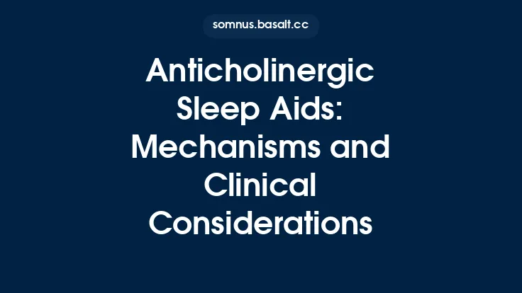 Anticholinergic Sleep Aids: Mechanisms and Clinical Considerations Thumbnail