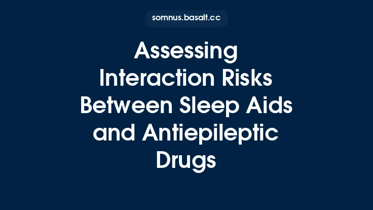 Assessing Interaction Risks Between Sleep Aids and Antiepileptic Drugs Thumbnail