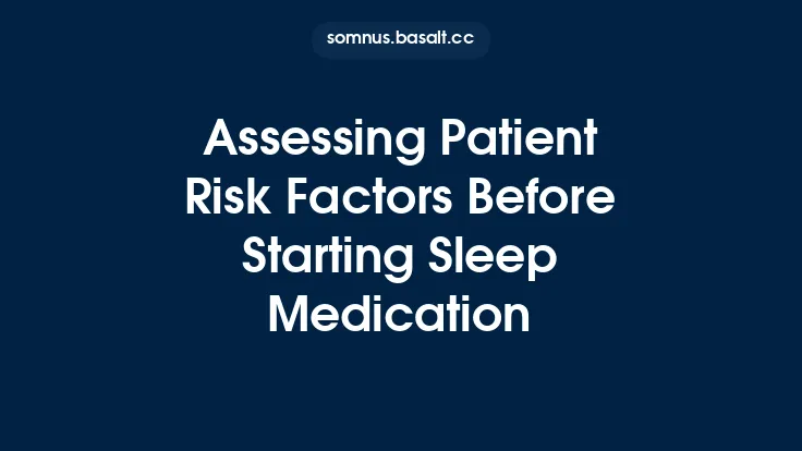 Assessing Patient Risk Factors Before Starting Sleep Medication Thumbnail