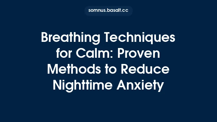 Breathing Techniques for Calm: Proven Methods to Reduce Nighttime Anxiety Thumbnail