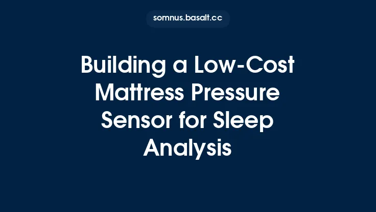 Building a Low‑Cost Mattress Pressure Sensor for Sleep Analysis Thumbnail