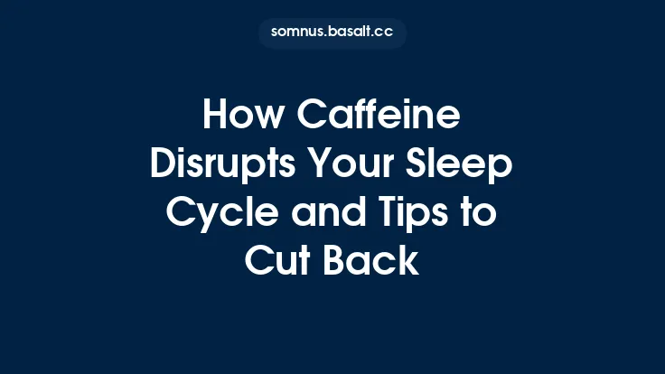How Caffeine Disrupts Your Sleep Cycle and Tips to Cut Back Thumbnail