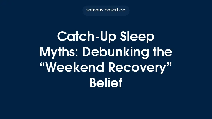 Catch‑Up Sleep Myths: Debunking the “Weekend Recovery” Belief Thumbnail
