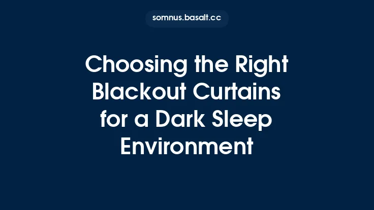 Choosing the Right Blackout Curtains for a Dark Sleep Environment Thumbnail