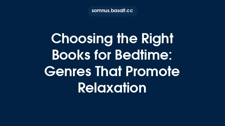 Choosing the Right Books for Bedtime: Genres That Promote Relaxation Thumbnail