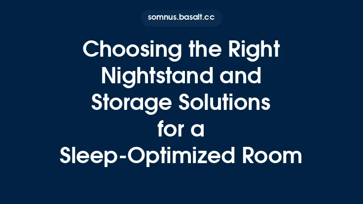 Choosing the Right Nightstand and Storage Solutions for a Sleep‑Optimized Room Thumbnail
