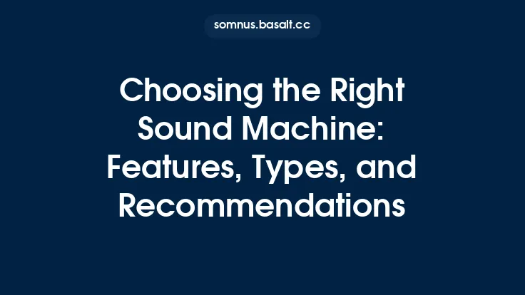 Choosing the Right Sound Machine: Features, Types, and Recommendations Thumbnail