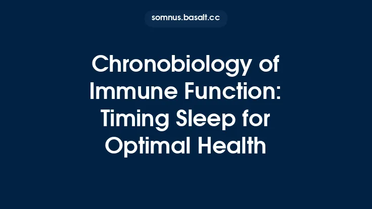 Chronobiology of Immune Function: Timing Sleep for Optimal Health Thumbnail