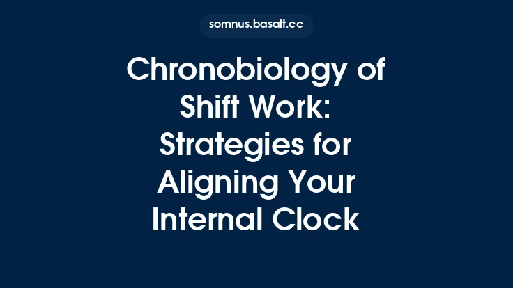Chronobiology of Shift Work: Strategies for Aligning Your Internal Clock Thumbnail