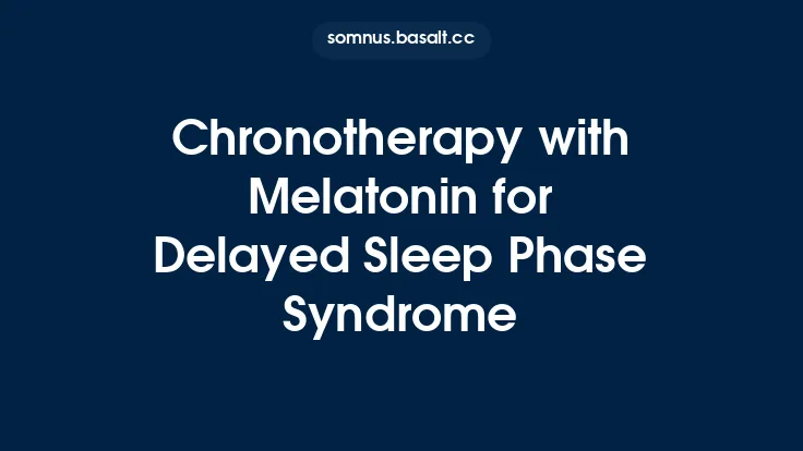 Chronotherapy with Melatonin for Delayed Sleep Phase Syndrome Thumbnail