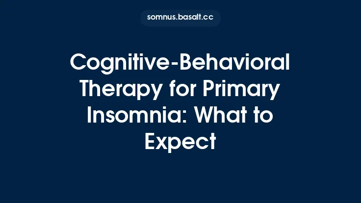 Cognitive‑Behavioral Therapy for Primary Insomnia: What to Expect Thumbnail