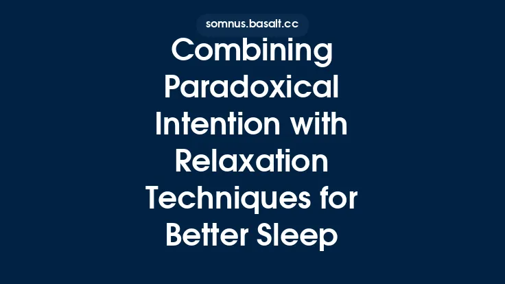 Combining Paradoxical Intention with Relaxation Techniques for Better Sleep Thumbnail