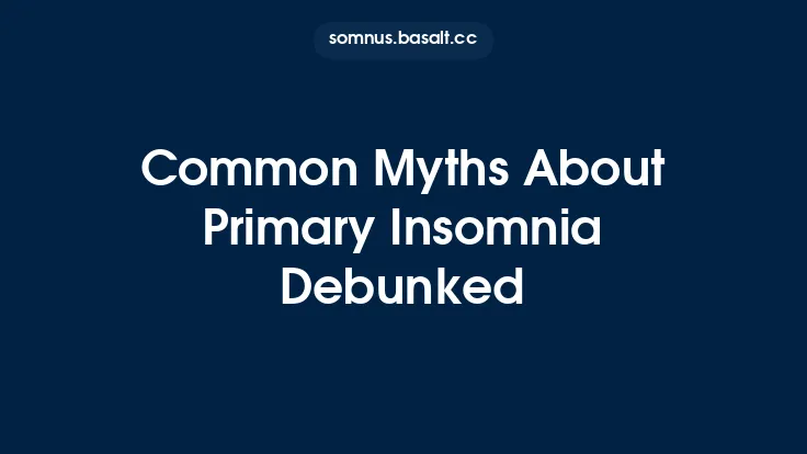 Common Myths About Primary Insomnia Debunked Thumbnail