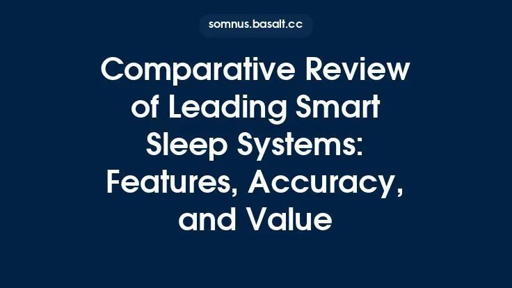 Comparative Review of Leading Smart Sleep Systems: Features, Accuracy, and Value Thumbnail