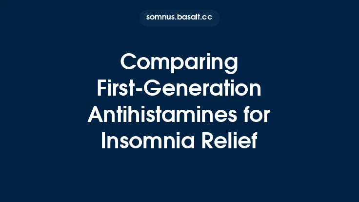 Comparing First-Generation Antihistamines for Insomnia Relief Thumbnail