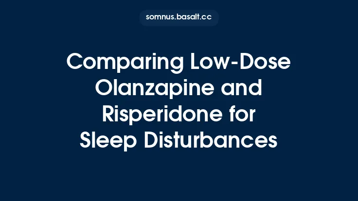 Comparing Low‑Dose Olanzapine and Risperidone for Sleep Disturbances Thumbnail