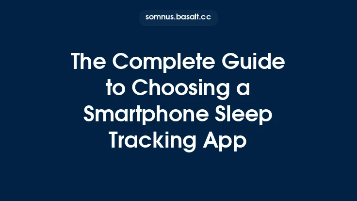 The Complete Guide to Choosing a Smartphone Sleep Tracking App Thumbnail