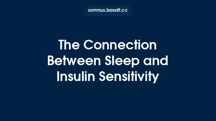 The Connection Between Sleep and Insulin Sensitivity Thumbnail
