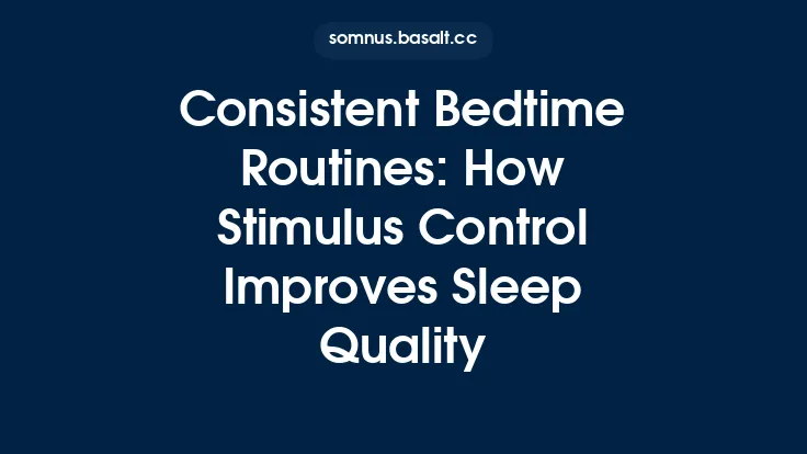 Consistent Bedtime Routines: How Stimulus Control Improves Sleep Quality Thumbnail