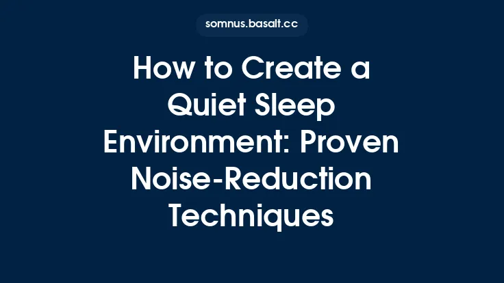 How to Create a Quiet Sleep Environment: Proven NoiseâReduction Techniques Thumbnail