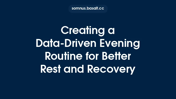 Creating a Data‑Driven Evening Routine for Better Rest and Recovery Thumbnail