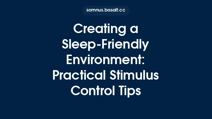 Creating a Sleep‑Friendly Environment: Practical Stimulus Control Tips Thumbnail