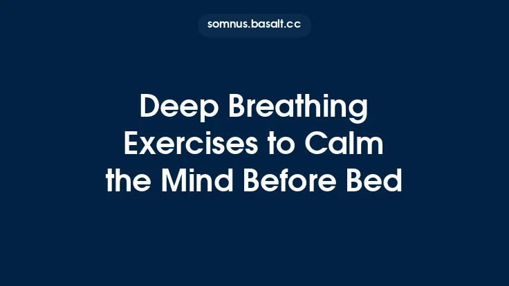 Deep Breathing Exercises to Calm the Mind Before Bed Thumbnail