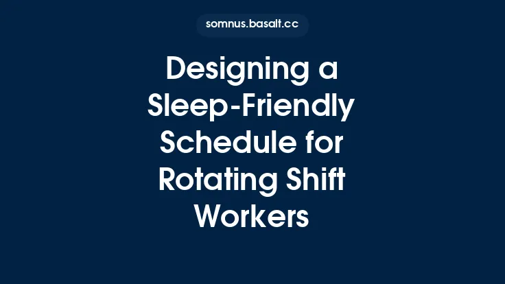 Designing a Sleep‑Friendly Schedule for Rotating Shift Workers Thumbnail