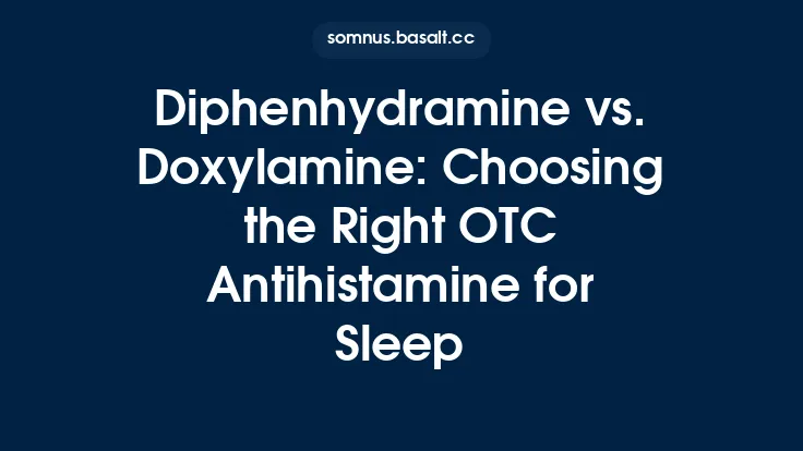 Diphenhydramine vs. Doxylamine: Choosing the Right OTC Antihistamine for Sleep Thumbnail