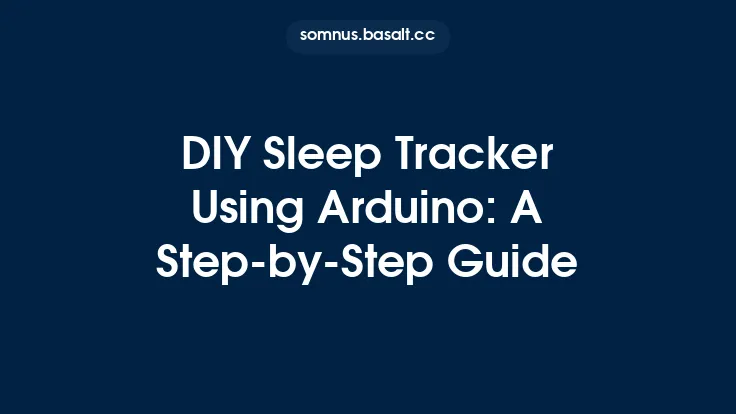 DIY Sleep Tracker Using Arduino: A Step‑by‑Step Guide Thumbnail