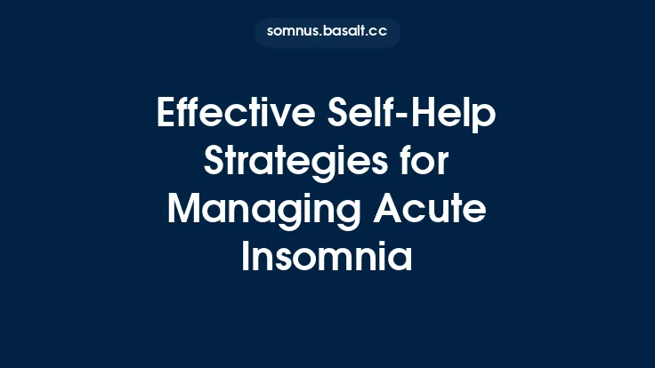 Effective Self‑Help Strategies for Managing Acute Insomnia Thumbnail