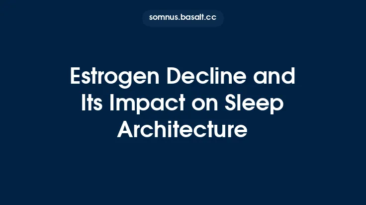 Estrogen Decline and Its Impact on Sleep Architecture Thumbnail