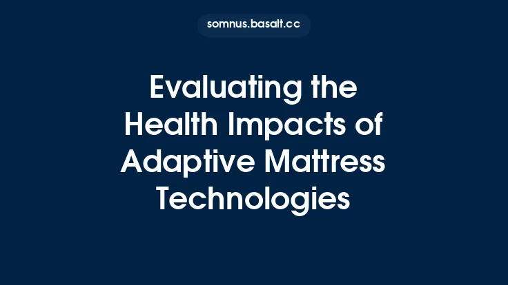 Evaluating the Health Impacts of Adaptive Mattress Technologies Thumbnail
