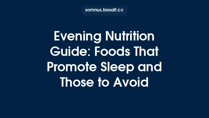 Evening Nutrition Guide: Foods That Promote Sleep and Those to Avoid Thumbnail