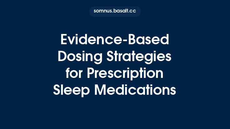 Evidence‑Based Dosing Strategies for Prescription Sleep Medications Thumbnail