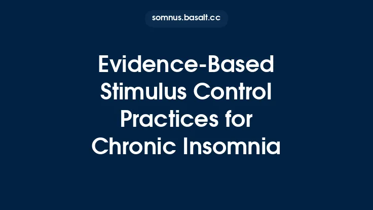 Evidence‑Based Stimulus Control Practices for Chronic Insomnia Thumbnail