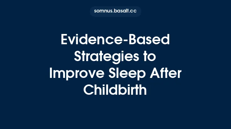 Evidence-Based Strategies to Improve Sleep After Childbirth Thumbnail