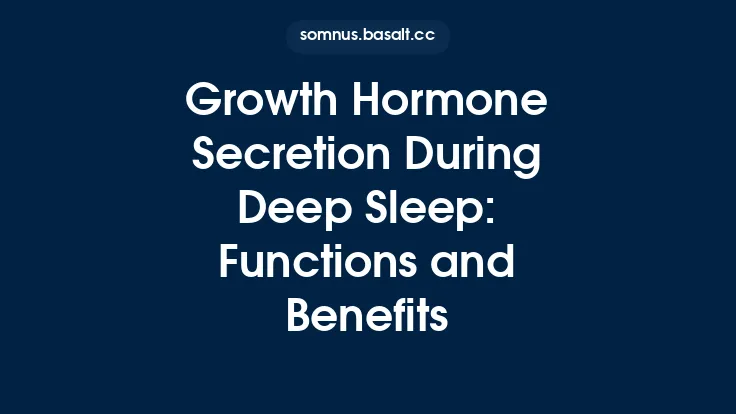 Growth Hormone Secretion During Deep Sleep: Functions and Benefits Thumbnail
