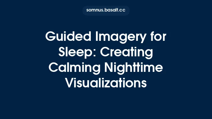 Guided Imagery for Sleep: Creating Calming Nighttime Visualizations Thumbnail