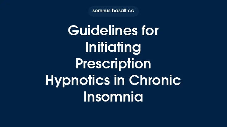 Guidelines for Initiating Prescription Hypnotics in Chronic Insomnia Thumbnail