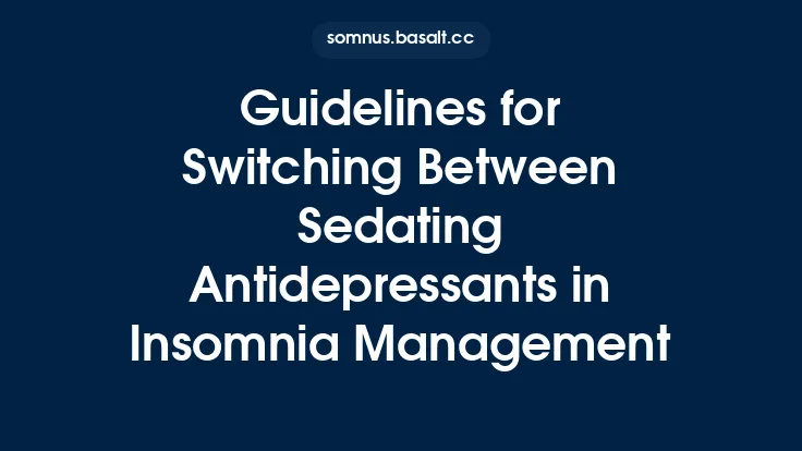 Guidelines for Switching Between Sedating Antidepressants in Insomnia Management Thumbnail