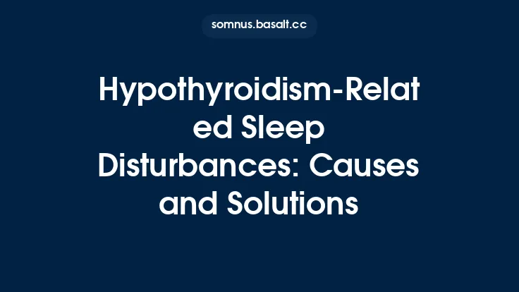 Hypothyroidism-Related Sleep Disturbances: Causes and Solutions Thumbnail