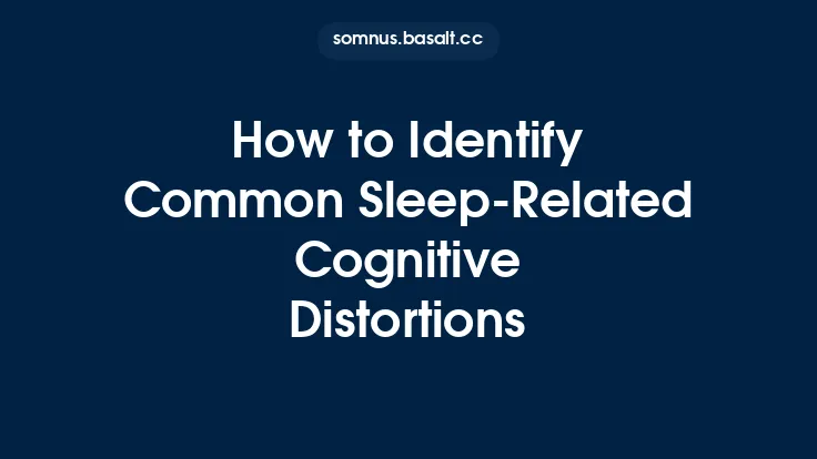 How to Identify Common Sleep‑Related Cognitive Distortions Thumbnail