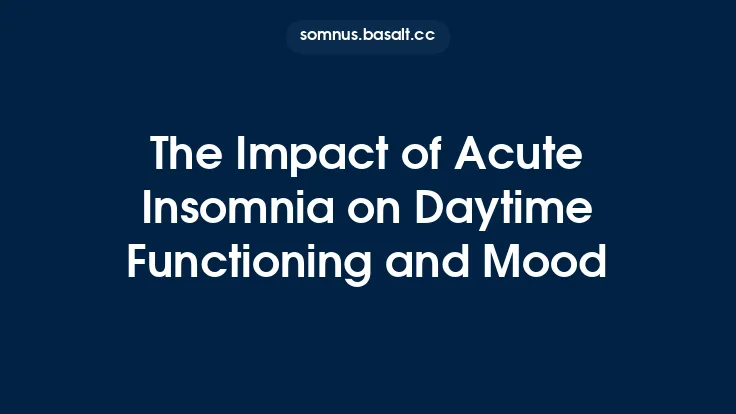 The Impact of Acute Insomnia on Daytime Functioning and Mood Thumbnail