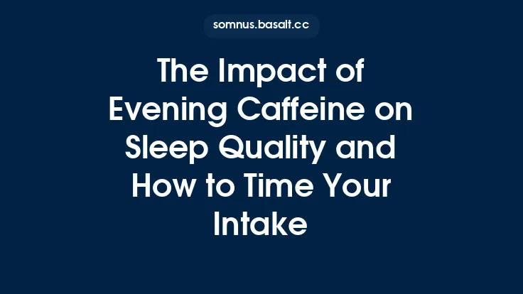 The Impact of Evening Caffeine on Sleep Quality and How to Time Your Intake Thumbnail