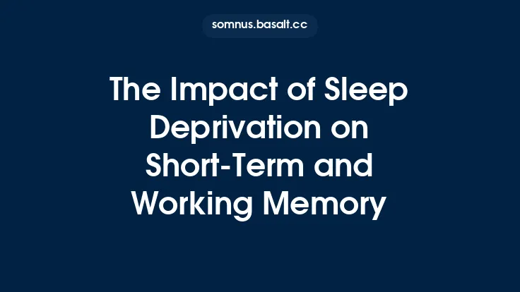 The Impact of Sleep Deprivation on Short-Term and Working Memory Thumbnail