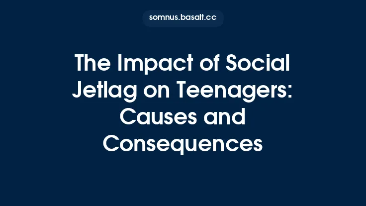 The Impact of Social Jetlag on Teenagers: Causes and Consequences Thumbnail