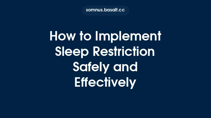 How to Implement Sleep Restriction Safely and Effectively Thumbnail