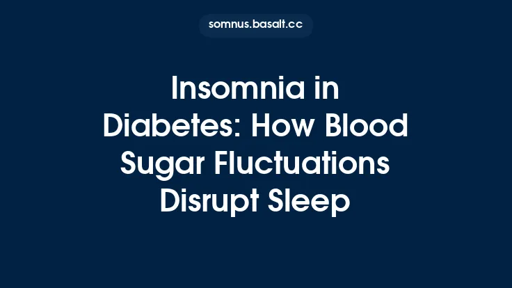 Insomnia in Diabetes: How Blood Sugar Fluctuations Disrupt Sleep Thumbnail
